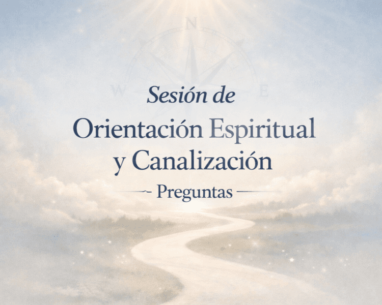 Sesión de Orientación Espiritual y Canalización – Preguntas
